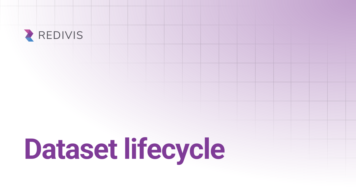 Dataset lifecycle | Redivis Documentation