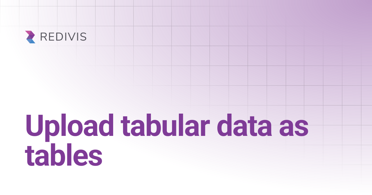 Upload tabular data as tables | Redivis Documentation